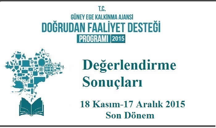 18 KASIM-17 ARALIK 2015 DOĞRUDAN FAALİYET DESTEĞİ DEĞERLENDİRME SONUÇLARI